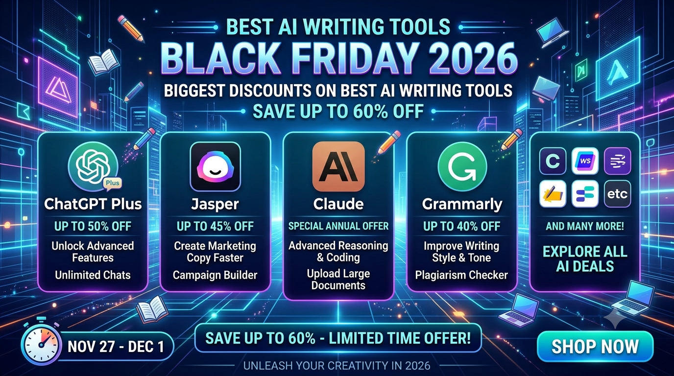 Best AI Writing Tools Black Friday Deals 2026: Biggest Discounts on ChatGPT Plus, Jasper, Claude, Grammarly & More